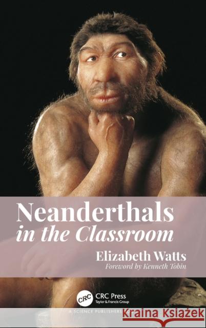 Neanderthals in the Classroom Elizabeth Marie Watts 9781138476370 CRC Press - książka