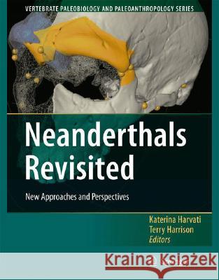 Neanderthals Revisited: New Approaches and Perspectives Harvati, Katerina 9781402051203 KLUWER ACADEMIC PUBLISHERS GROUP - książka