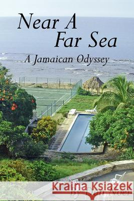 Near A Far Sea: A Jamaican Odyssey Noel, Don 9781425908928 Authorhouse - książka