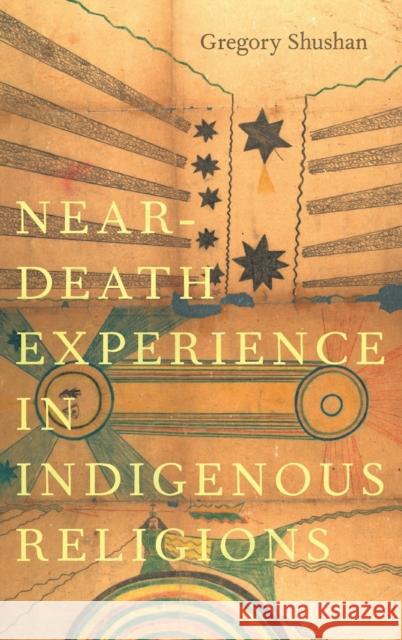 Near-Death Experience in Indigenous Religions Gregory Shushan 9780190872472 Oxford University Press, USA - książka