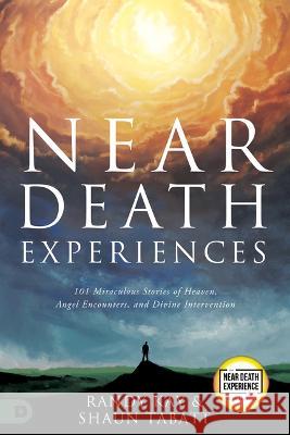 Near Death Experiences: 101 Miraculous Stories of Heaven, Angel Encounters, and Divine Intervention Randy Kay Shaun Tabatt 9780768463910 Destiny Image Incorporated - książka