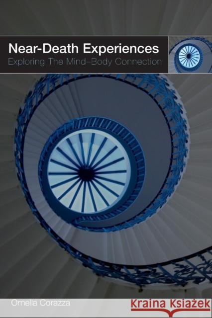 Near-Death Experiences: Exploring the Mind-Body Connection Corazza, Ornella 9780415455206 TAYLOR & FRANCIS LTD - książka