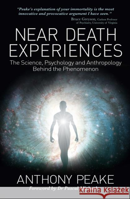 Near Death Experiences: The Science, Psychology and Anthropology Behind the Phenomenon Anthony Peake 9781398839984 Arcturus Publishing Ltd - książka