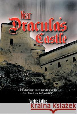 Near Dracula's Castle Patrick Vaitus 9781462034352 iUniverse - książka