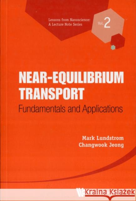 Near-Equilibrium Transport: Fundamentals and Applications Lundstrom, Mark S. 9789814355803 World Scientific Publishing Company - książka