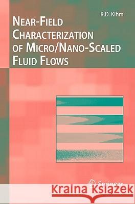 Near-Field Characterization of Micro/Nano-Scaled Fluid Flows Kenneth D Kihm 9783642204258 Springer-Verlag Berlin and Heidelberg GmbH &  - książka