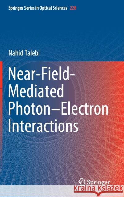 Near-Field-Mediated Photon-Electron Interactions Nahid Talebi 9783030338152 Springer - książka