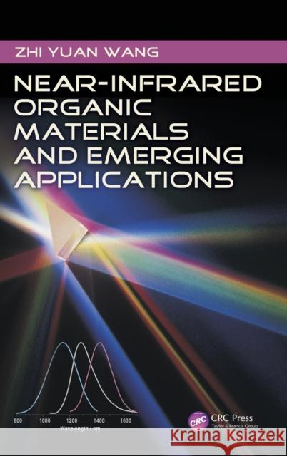 Near-Infrared Organic Materials and Emerging Applications Zhi Yuan Wang 9781439861936 CRC Press - książka