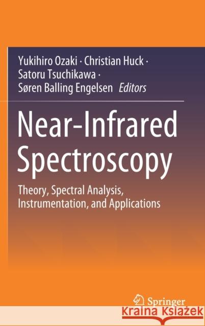 Near-Infrared Spectroscopy: Theory, Spectral Analysis, Instrumentation, and Applications Yukihiro Ozaki Christian Huck Satoru Tsuchikawa 9789811586477 Springer - książka