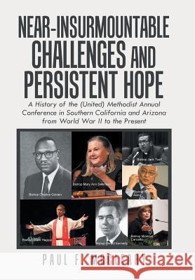 Near-Insurmountable Challenges and Persistent Hope: A History of the (United) Methodist Annual Conference in Southern California and Arizona from World War Ii to the Present Paul F McCleary 9781984537874 Xlibris Us - książka
