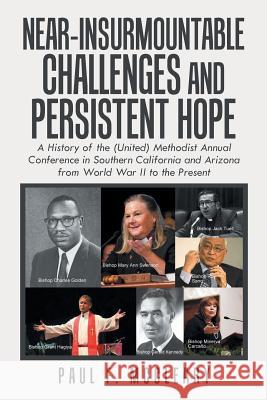 Near-Insurmountable Challenges and Persistent Hope: A History of the (United) Methodist Annual Conference in Southern California and Arizona from World War Ii to the Present Paul F McCleary 9781984537881 Xlibris Us - książka