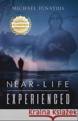 Near-Life Experienced: Near-Life Experienced Michael Ignatius   9781960752635 Workbook Press - książka