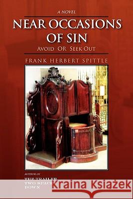 Near Occasions of Sin Frank Herbert Spittle 9781456868673 Xlibris Corporation - książka