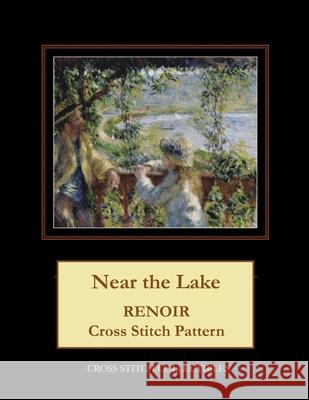 Near the Lake: Renoir Cross Stitch Pattern Cross Stitch Collectibles Kathleen George 9781722441982 Createspace Independent Publishing Platform - książka