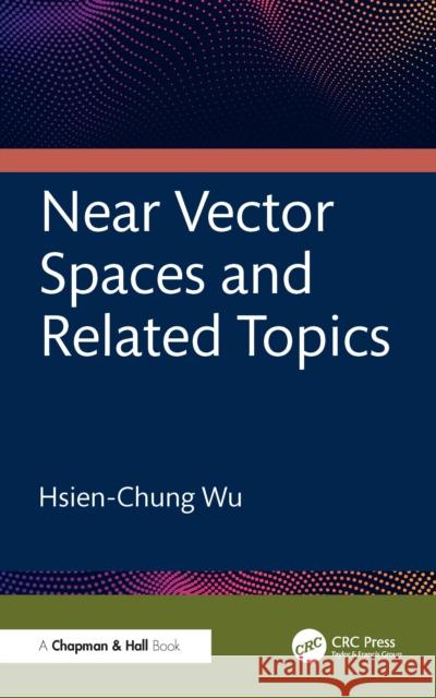 Near Vector Spaces and Related Topics Hsien-Chung Wu 9781041091257 CRC Press - książka