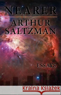 Nearer Arthur Saltzman 9781932559729 Parlor Press - książka