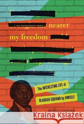 Nearer My Freedom: The Interesting Life of Olaudah Equiano by Himself Monica Edinger Lesley Younge 9781728450988 Zest Books (Tm) - książka