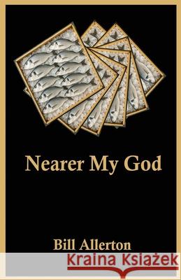 Nearer My God Bill Allerton 9781068609787 Cybermouse Books - książka