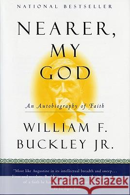 Nearer, My God: An Autobiography of Faith William F., Jr. Buckley 9780156006187 Harvest/HBJ Book - książka