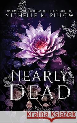 Nearly Dead: Urban Fantasy Romance Michelle M. Pillow 9781625013453 Raven Books LLC - książka