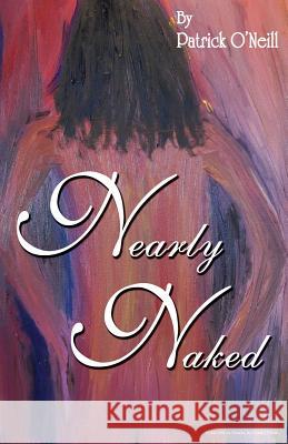 Nearly Naked Patrick O'Neill 9781625505101 Llumina Press - książka