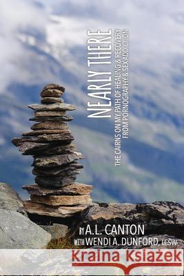 Nearly There: The Cairns on my Path of Healing and Recovery Dunford, Wendi 9781503150010 Createspace - książka