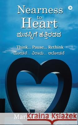 Nearness to Heart: Think... Pause... Rethink Maruthi Prasad J 9781639045365 Notion Press - książka