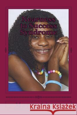 Nearness to Success Syndrome: Nearness to Success Syndrome Marie Akaya 9781494906443 Createspace - książka