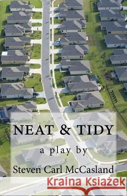 neat & tidy: a play McCasland, Steven Carl 9781546811312 Createspace Independent Publishing Platform - książka