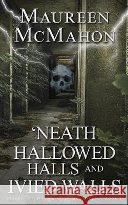 'Neath Hallowed Halls and Ivied Walls Maureen McMahon 9781798771907 Independently Published - książka