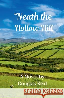 'Neath the Hollow Hill Douglas Reid 9781069005137 Douglas Reid - książka