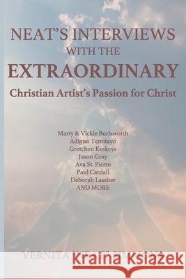 Neat's Interviews With The EXTRAORDINARY: Christian Artist's Passion for Christ Vernita Simmons 9781099594175 Independently Published - książka