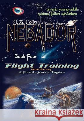 Nebador Book Four: Flight Training, Kibi and the Search for Happiness J Z Colby 9781936253265 Nebador Archives - książka
