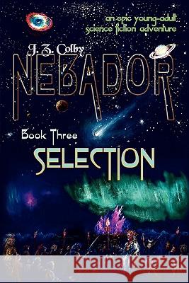 NEBADOR Book Three: Selection: (Global Edition) Colby, J. Z. 9781936253241 Nebador Archives - książka