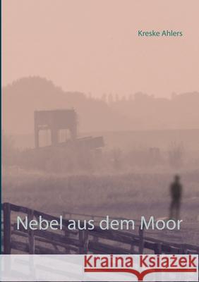 Nebel aus dem Moor Kreske Ahlers 9783752683387 Books on Demand - książka