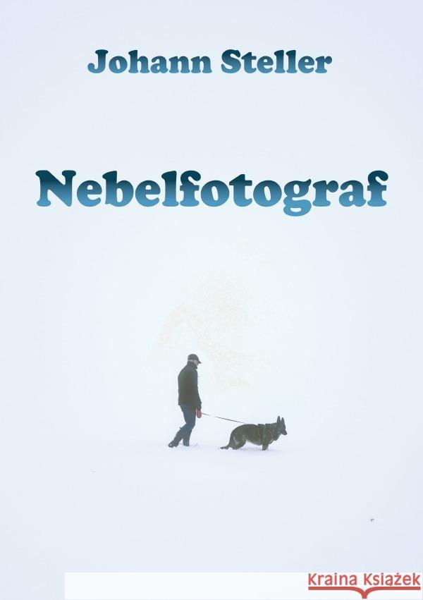 Nebelfotograf Steller, Johann 9783819768026 epubli - książka