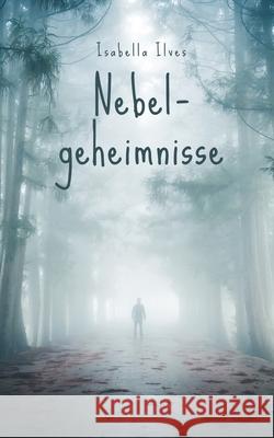Nebelgeheimnisse Isabella Ilves 9789916756096 Book Fairy Publishing - książka