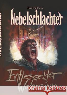 Nebelschlachter: Entfesselter Wahnsinn Antje Eichner 9783755713517 Books on Demand - książka