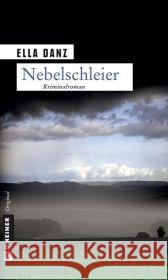 Nebelschleier : Angermüllers dritter Fall Danz, Ella   9783899777543 Gmeiner - książka