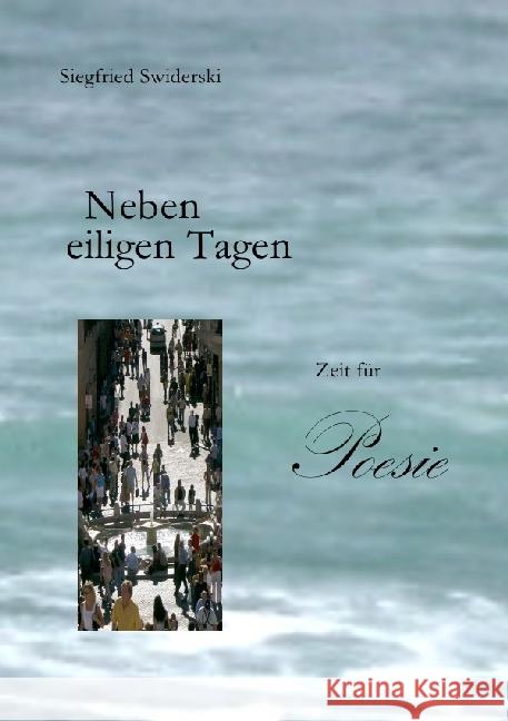 Neben eiligen Tagen : Zeit für Poesie Swiderski, Siegfried 9783741841040 epubli - książka