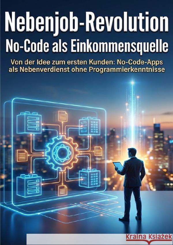 Nebenjob-Revolution: No-Code als Einkommensquelle Müller, Anna-Lena 9783565139019 epubli - książka