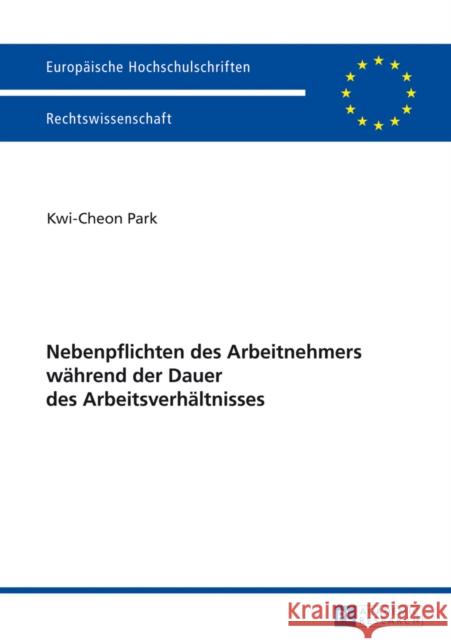 Nebenpflichten Des Arbeitnehmers Waehrend Der Dauer Des Arbeitsverhaeltnisses Park, Kwi Cheon 9783631597699 Peter Lang Gmbh, Internationaler Verlag Der W - książka
