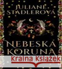 Nebeská koruna Juliane Stadlerová 9788075934062 BETA Dobrovský - książka