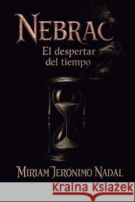 Nebrac. El despertar del tiempo. Miriam Jer?nim 9788409769032 Miriam Jeronimo Nadal - książka