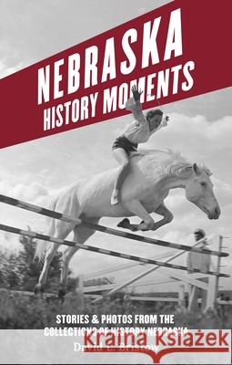 Nebraska History Moments David L. Bristow 9780933307421 History Nebraska - książka