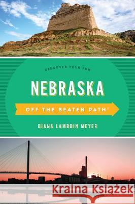 Nebraska Off the Beaten Path(r): Discover Your Fun Diana Lambdin Meyer 9781493031184 Globe Pequot Press - książka