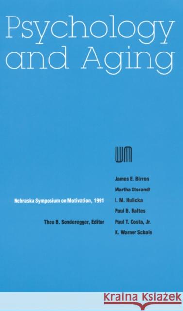 Nebraska Symposium on Motivation, 1991, Volume 39: Psychology and Aging Theo B. Sonderegger 9780803292109 University of Nebraska Press - książka