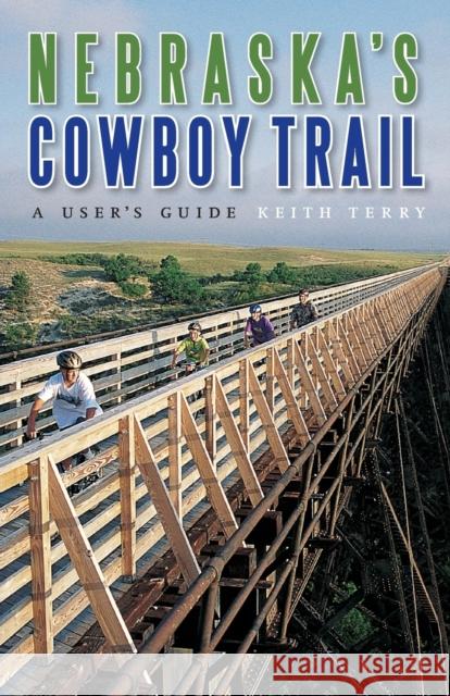 Nebraska's Cowboy Trail: A User's Guide Terry, Keith 9780803294608 Bison Books - książka