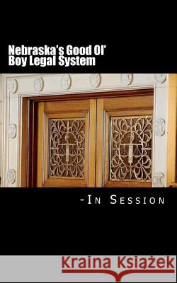 Nebraska's Good Ol' Boy Legal System - In Session: Lawyer-Judicial Bias in the courts Carper, Julie L. 9781478365785 Createspace Independent Publishing Platform - książka