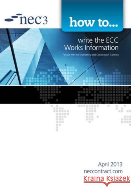 NEC3 How to Write the ECC Works Information ICE   9780727759078 Thomas Telford Ltd - książka